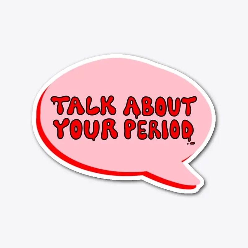 Talk About Your Period. Podcast